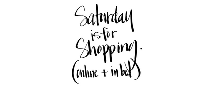 Saturday is for Shopping!