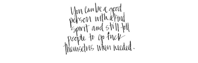 You can be a good person and...